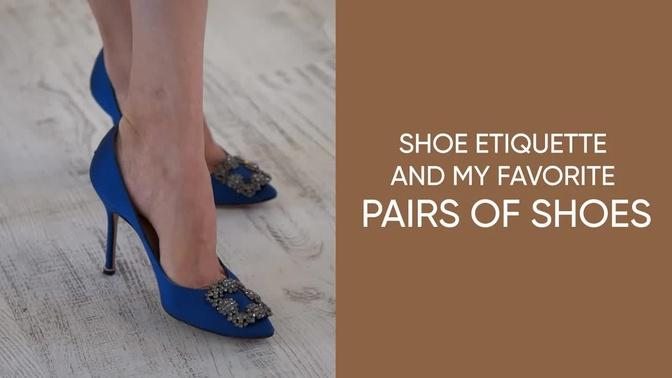 My Favorite Pairs of Shoes| Shoe Etiquette