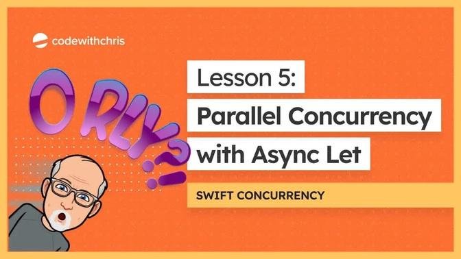 Swift Concurrency Lesson 5 - Parallel Concurrency with Async Let