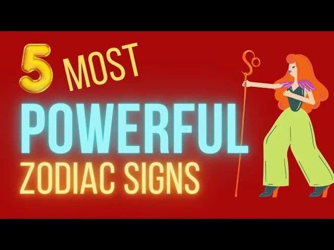 5 Most Powerful Zodiac Signs