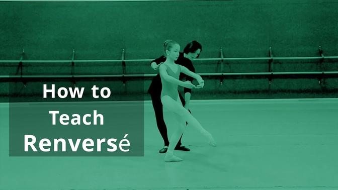 How to teach Renversé, CPYB _ Ballet In Form