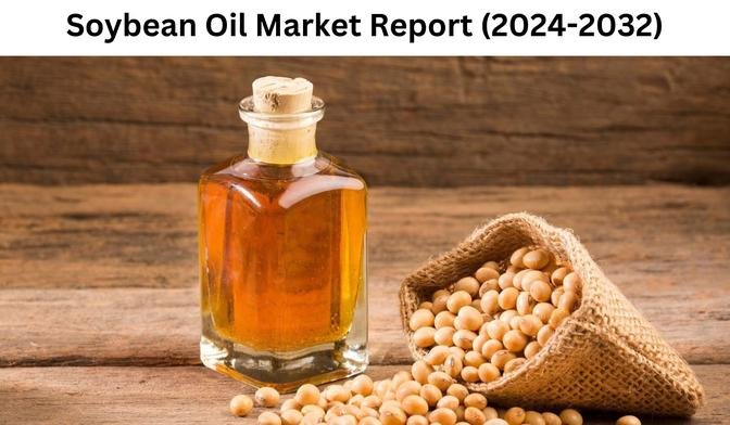 Soybean Oil Market Size and Growth and Future Trends, 2024-2032