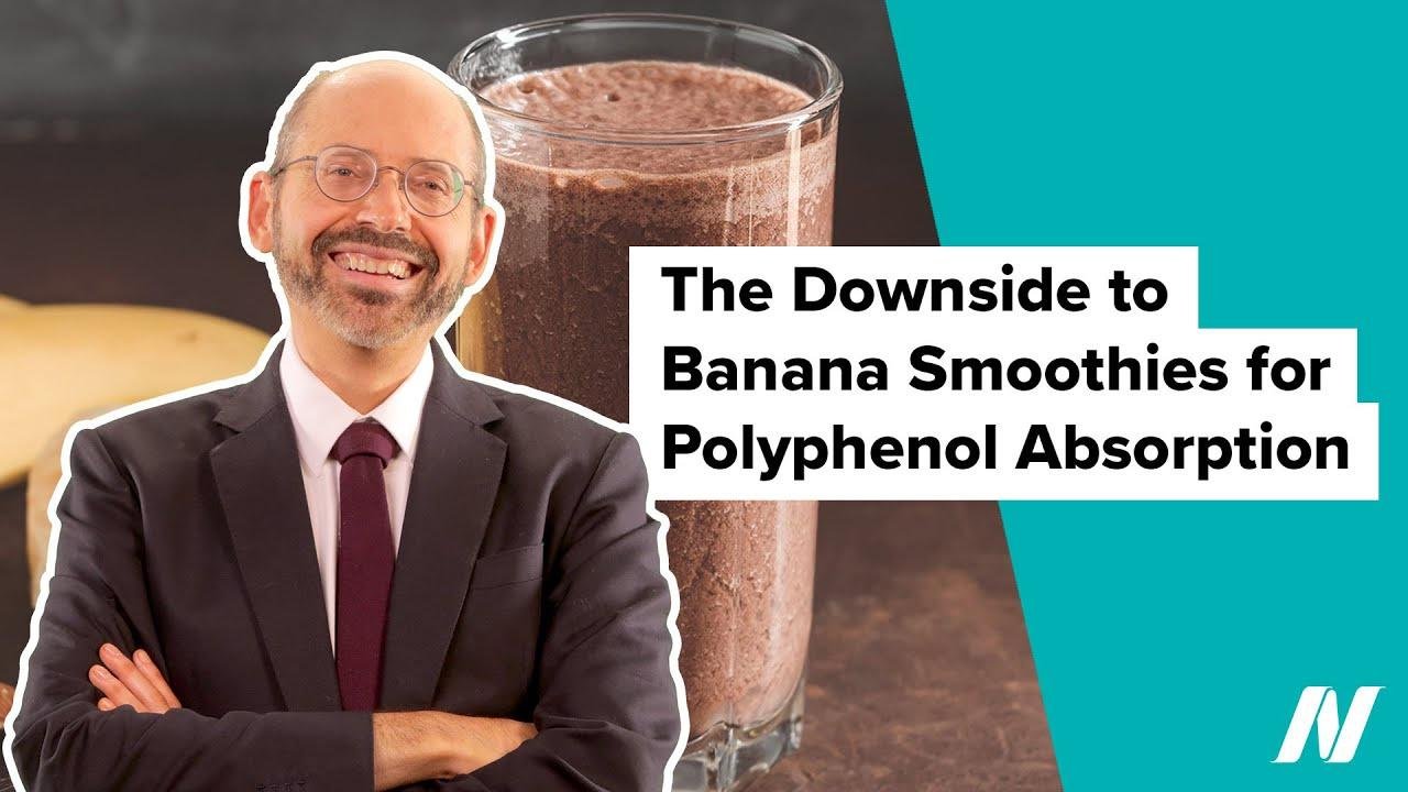 The Downside to Banana Smoothies for Polyphenol Absorption | Videos ...