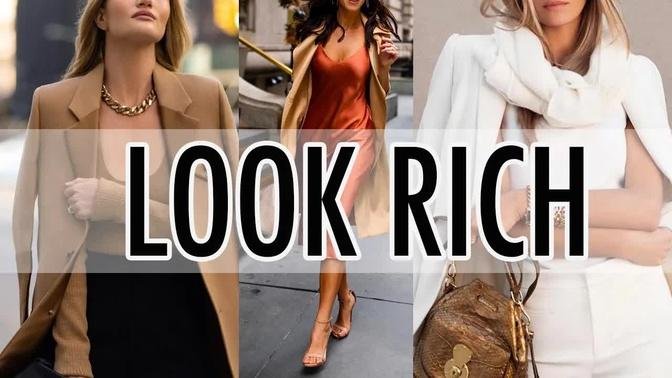 How to LOOK RICH and WEALTHY! Simple tips and tricks to achieve that sophisticated, polished look!
