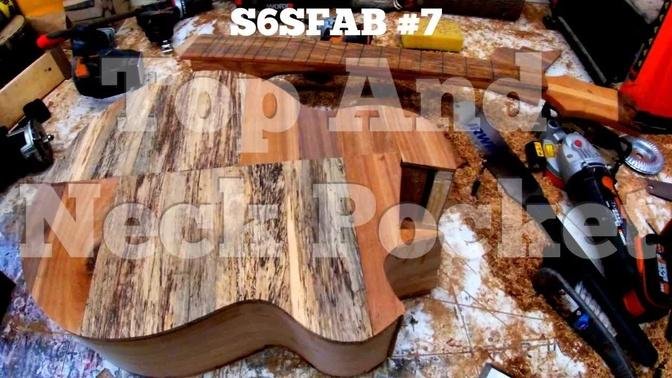 S6SFAB #7 Fitting The Top And Making The Neck Pocket