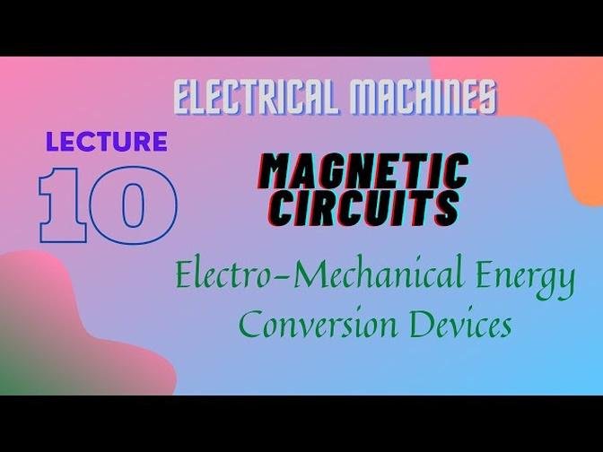 Electrical_Machines_Lecture_-_1O_Magnetic_Circuits