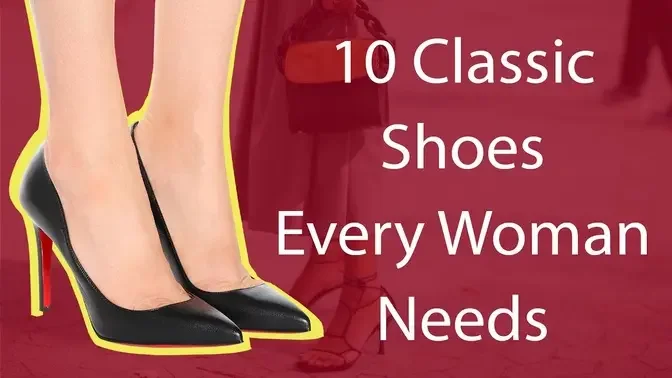10 Classic Shoes Every Woman Needs