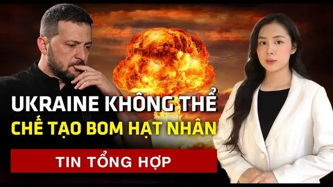 Ukraine không thể chế tạo vũ khí hạt nhân dù rất muốn | 60 Giây Tinh Hoa TV