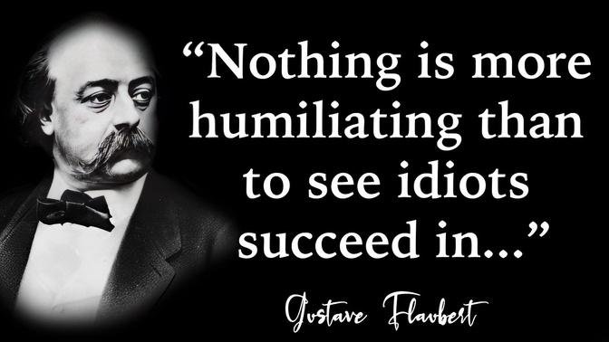 Gustave Flaubert Quotes To Inspire A Deeper Thinking | Gustave Flaubert Quotes