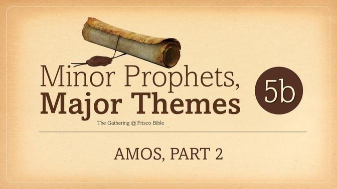 Minor Prophets: Amos, Part 2