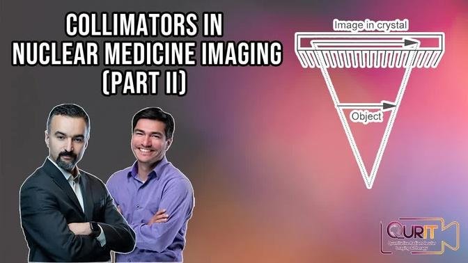 Collimators Used in Modern Medical Imaging (Part 2) [L26]