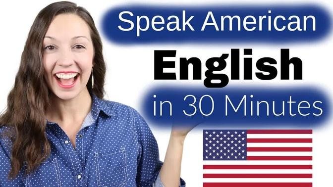 Speak American English in 30 Minutes- Advanced Pronunciation Lesson