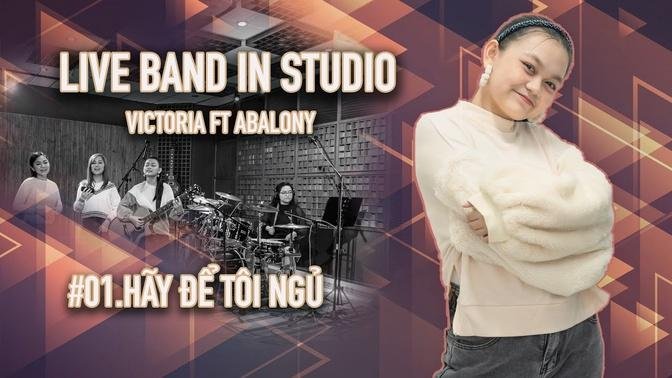 [1] HÃY ĐỂ TÔI NGỦ - Studio Live Music Abalony Bào Ngư & Victoria