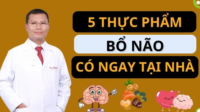 Top 5 Thực Phẩm Tốt Cho Não Bạn Nên Ăn Mỗi Ngày | Tuấn Thầy Thuốc