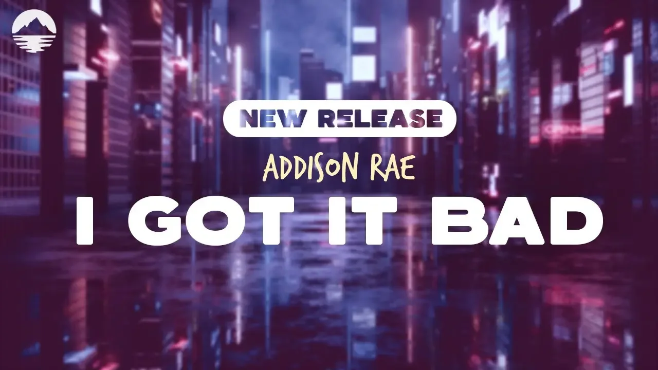 Addison Rae - I Got It Bad 