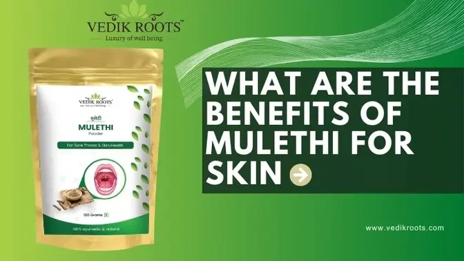 What are the benefits of mulethi for skin