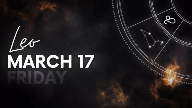 Leo - Today Horoscope - March 17, 2023