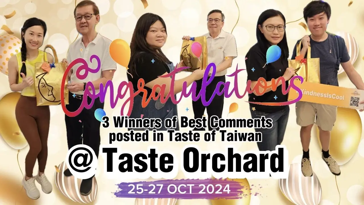 🎊Congratulations to the 3 Winners of Best Comments posted on the Taste of Taiwan @ Taste Orchard 25-27 Oct 2024🎊