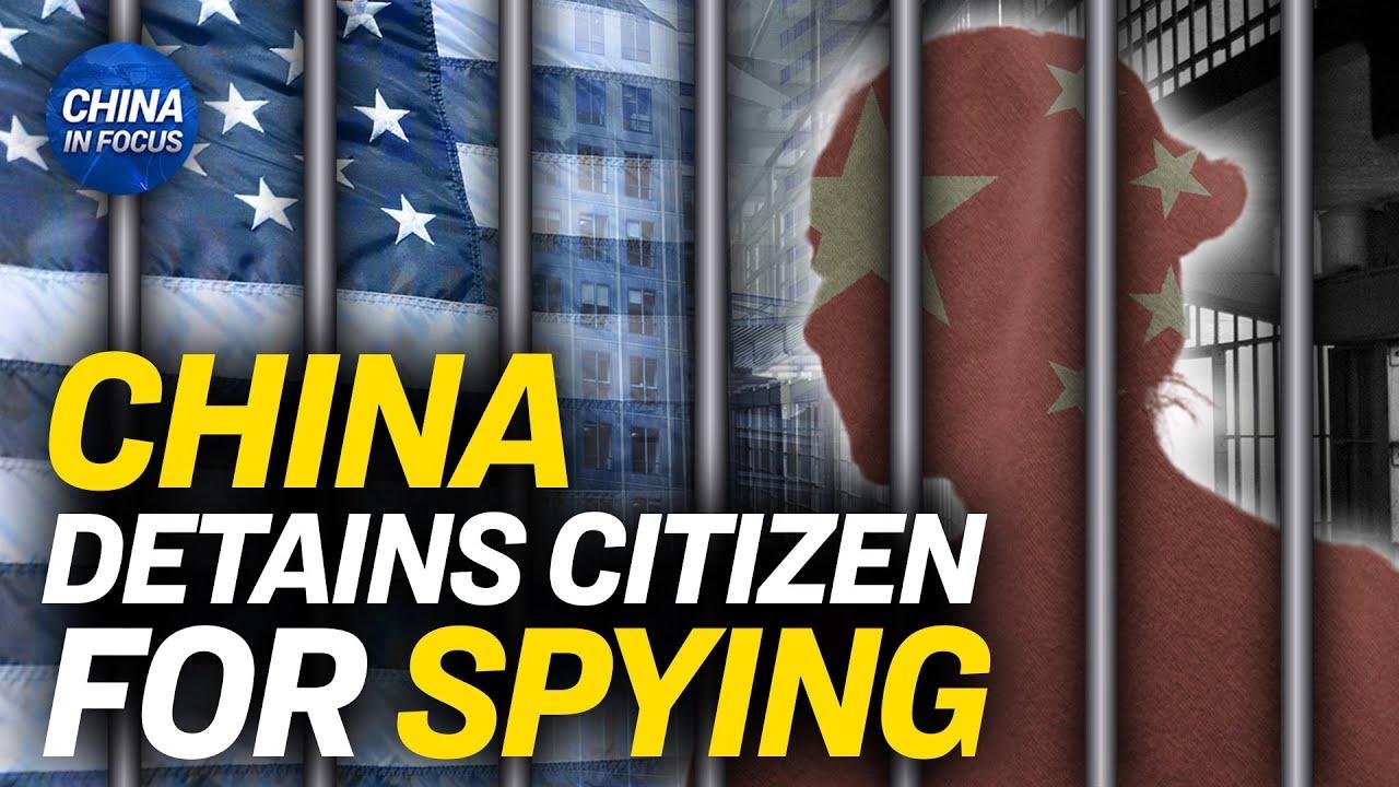 Chinese Citizen Detained on Spying Charges | China In Focus | Videos ...