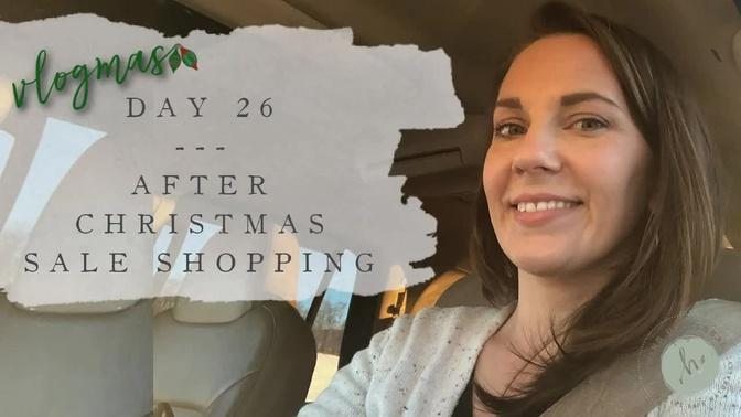 Vlogmas Day 26: After Christmas SALE Shopping & Haul