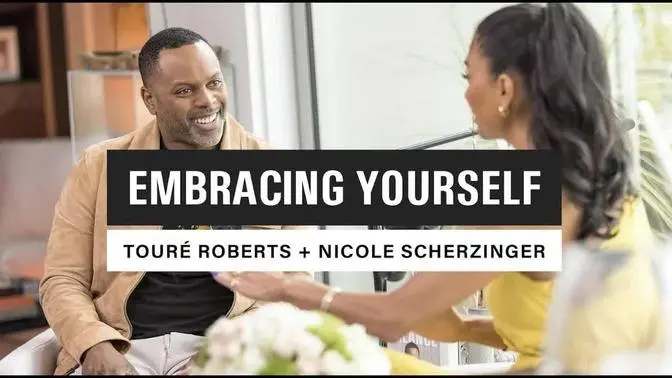 “Embracing Yourself w_Touré Roberts & Nicole Scherzinger”