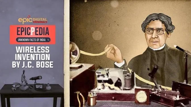 Wireless Invention by J.C. Bose _ EPICPEDIA Unknown Facts of India _ Ep - 11_ EPIC Digital Originals