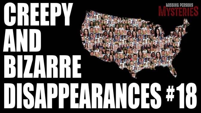 Unbelievably Creepy & Bizarre Missing Persons Cases | Part #18