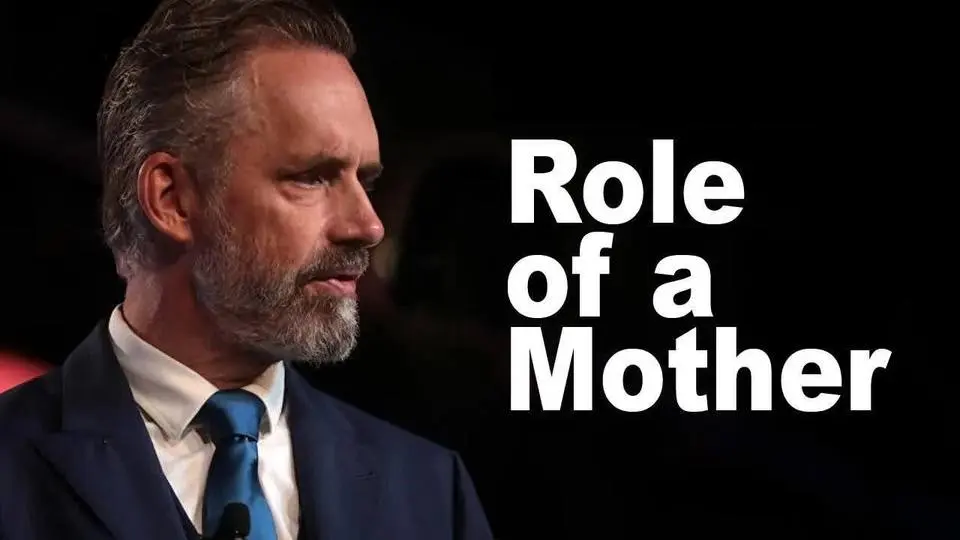 Jordan Peterson: Society Forgot This About the Role of a Mother  #GJWMothersDay