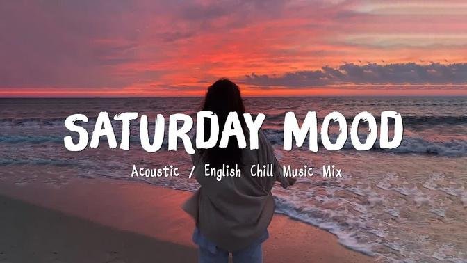 Saturday Mood ♫ Acoustic Love Songs 2022 🍃 Chill Music cover of popular songs
