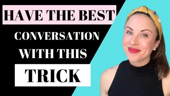 One Simple Trick To Improve Your Conversation Skills By Myka Meier