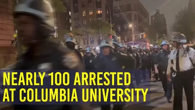 Nearly 100 Arrested as Police Clear Columbia University Campus