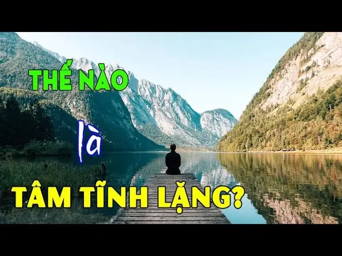 Giữ được nội tâm tĩnh lặng chính là một cảnh giới cao thượng của trí tuệ