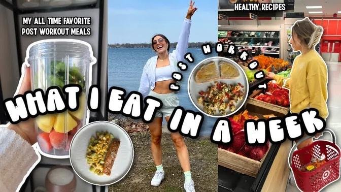 what i eat in a week | post workout meal edition | high protein, quick and easy meals