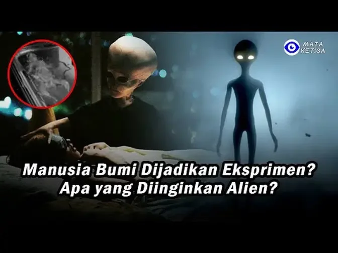 Manusia Bumi Dijadikan Eksprimen ? Apa yang Diinginkan Alien?