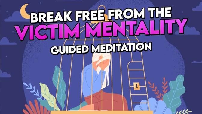 How to Break Free from the Victim Mentality and Claim Your Power Guided Meditation | Self Hypnosis