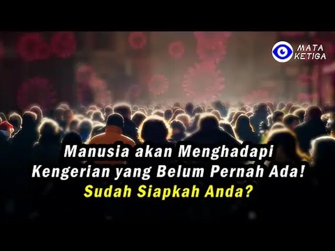 Inikah yang Terakhir!? Manusia akan Menghadapi Kengerian yang Belum Pernah Ada! Sudah Siapkah Anda?