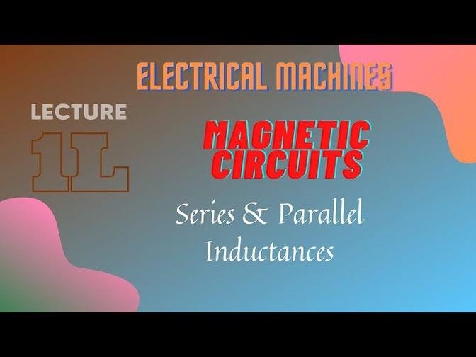 Electrical_Machines_Lecture_-_1L_Magnetic_Circuits