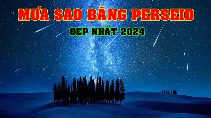 Mưa Sao băng đẹp nhất năm 2024 chuẩn bị đạt đỉnh bạn đừng bỏ lỡ | Khoa học vũ trụ - Top thú vị |