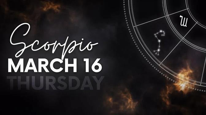 Scorpio - Today Horoscope - March 16, 2023