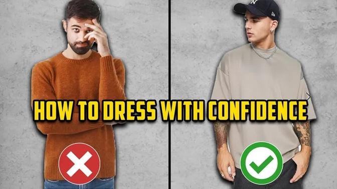 How To Dress With Confidence | Men's Style Tips
