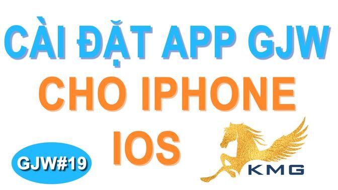 GJW#19 Cách cài đặt ứng dụng Ganjingworld cho điện thoại iphone, cài app gjw cho hệ điều hành ios