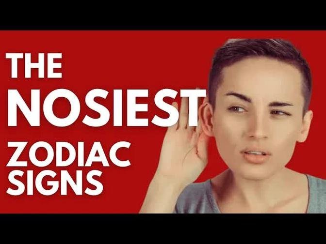 The Nosiest Zodiac Sign