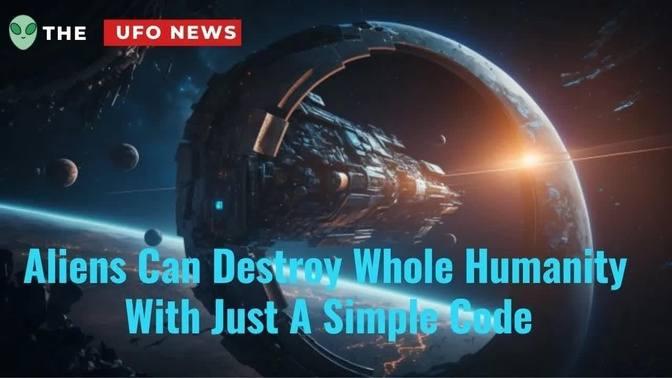 Aliens Can Destroy Whole Humanity With Just A Simple Code | Alien Invasion | UFO News | UAP | OVNI