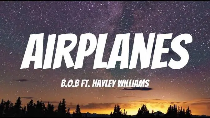 Airplanes (Lyrics) - B.O.B., Hayley Williams  - _airplanes in the night sky are like shootin' st