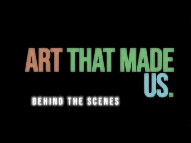 Behind the Scenes of 'Art That Made Us'