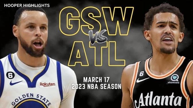 Golden State Warriors vs Atlanta Hawks Full Game Highlights | Mar 17 | 2023 NBA Season