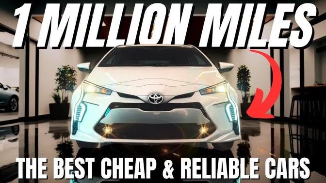 The BEST CHEAP And RELIABLE Cars That Last FOREVER (1 Million Miles +)