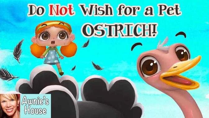🌠 Kids Book Read Aloud: DO NOT WISH FOR A PET OSTRICH! by Sarina Siebenaler and Gabby Carreia