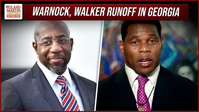 Sen. Raphael Warnock, Herschel Walker are going to a runoff in Georgia Senate Race | Roland Martin
