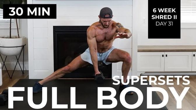 Day 31: 30 Min SUPERSET Full Body Workout with Dumbbells | 6 Week Shred II