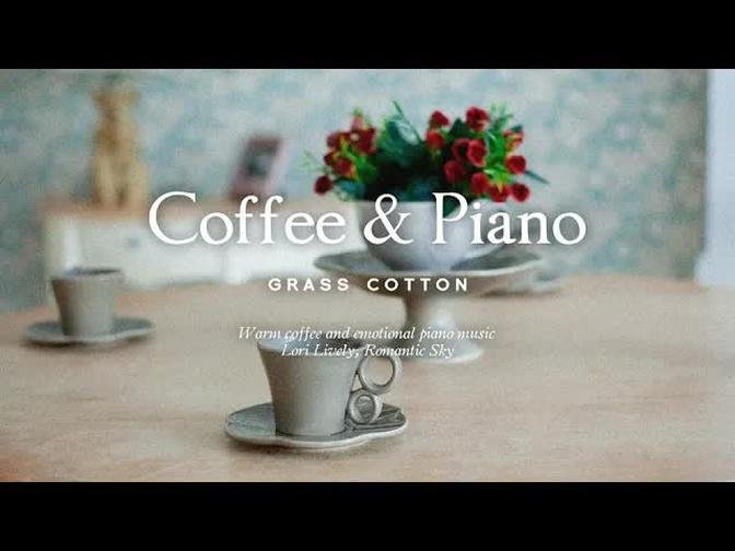 따뜻한 커피와 감성 피아노 연주곡 l GRASS COTTON+